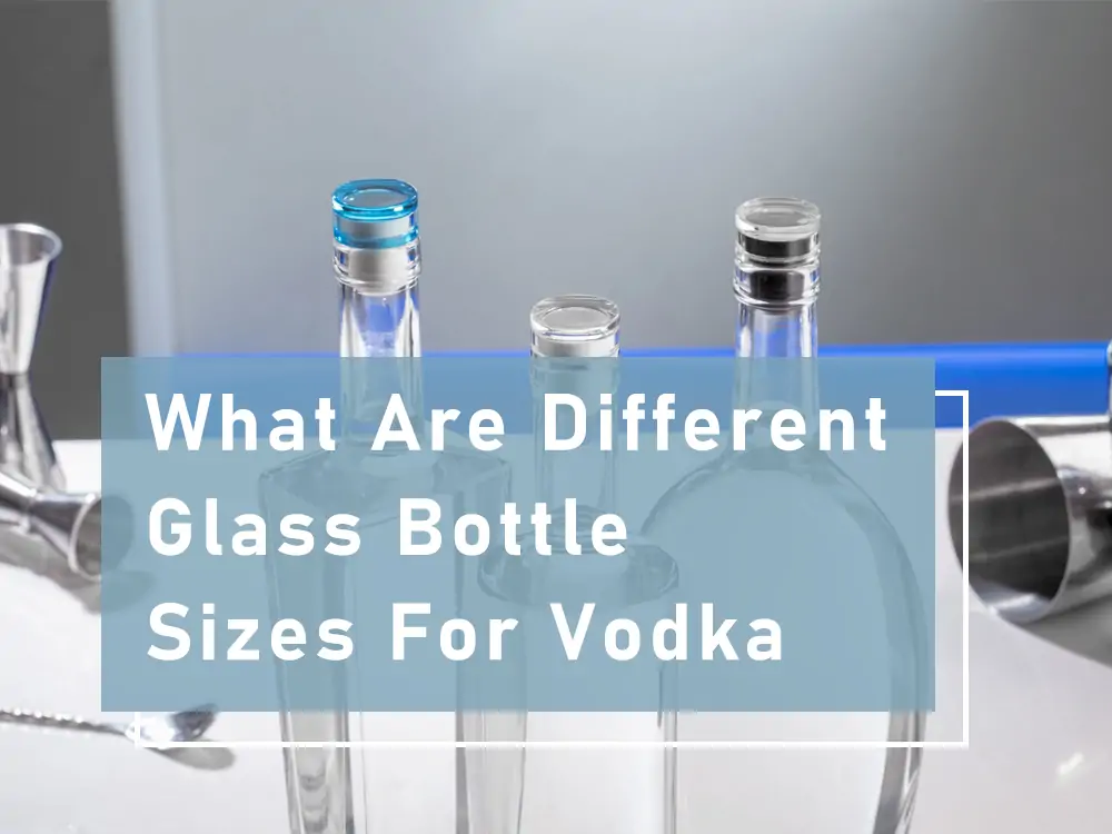 Different Glass Bottle Sizes For Vodka