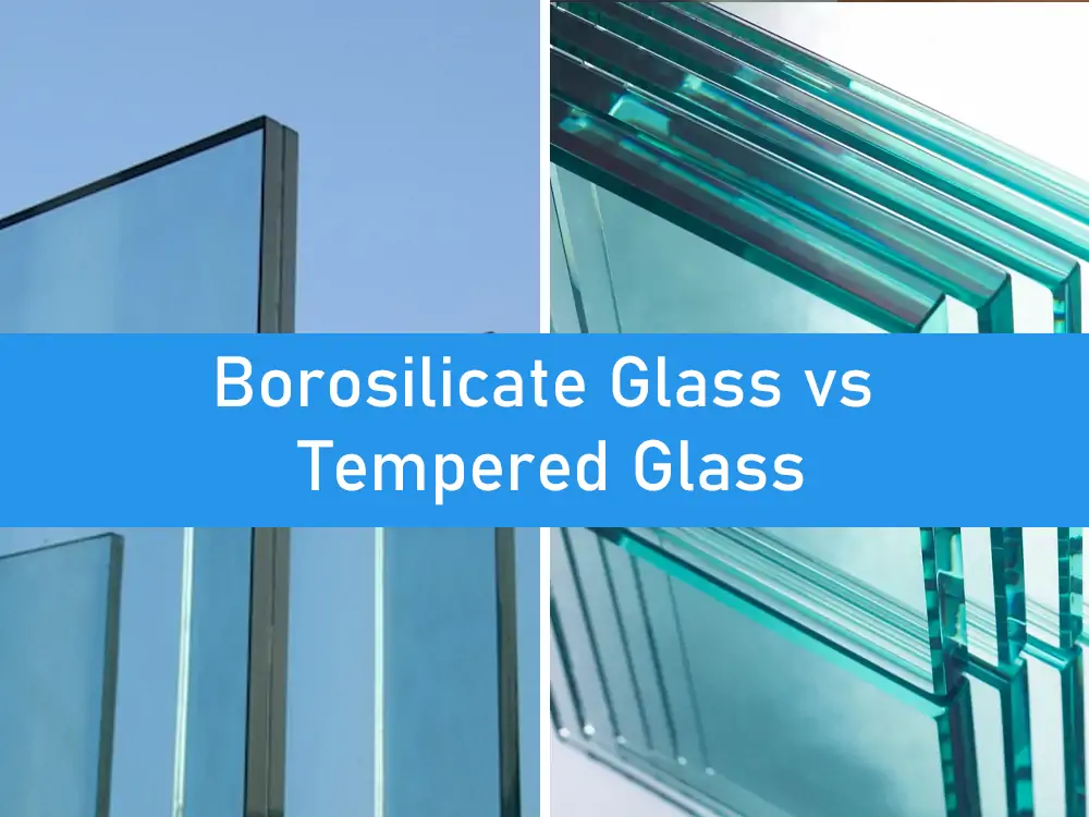 Borosilicate Glass vs Tempered Glass: A Comparative Guide
