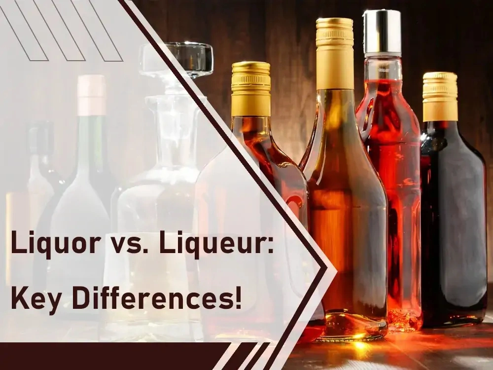 Liquor vs Liqueur