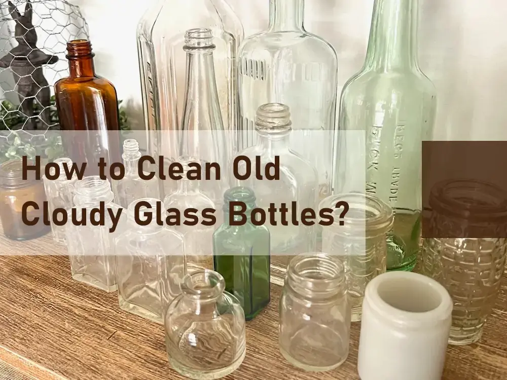 How-to-Clean-Old-Cloudy-Glass-Bottles