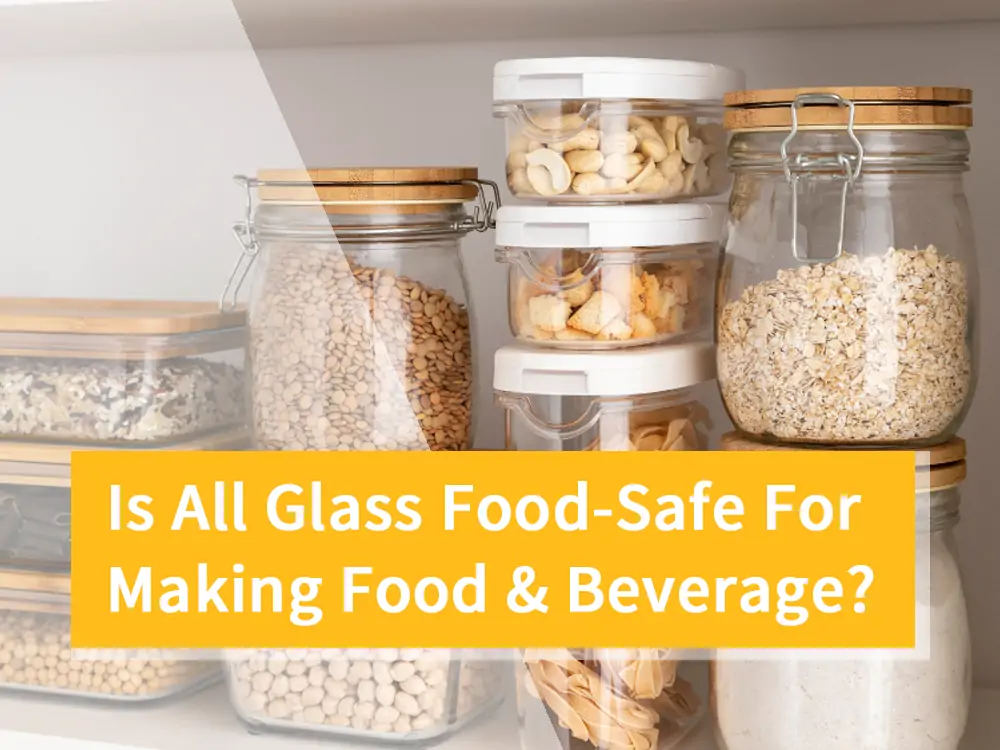 Is All Glass Food-Safe For Making Food and Beverage Containers