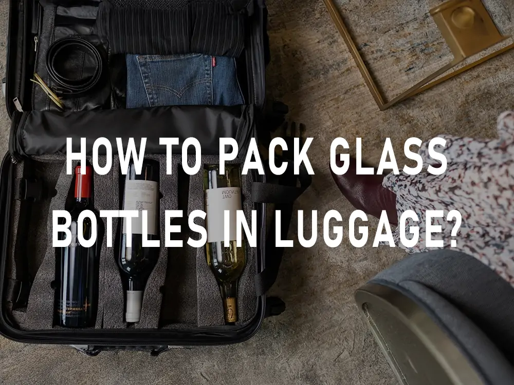 How to Pack Glass Bottles in Luggage